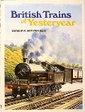 Book cover of British Trains of Yesteryear - A pictorial recollection of the pre-1923 railway scene by ELLIS, C. Hamilton (ed.) 